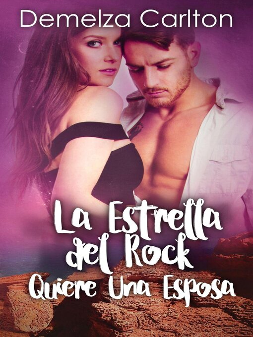 Title details for La Estrella del Rock Quiere Una Esposa by Demelza Carlton - Available